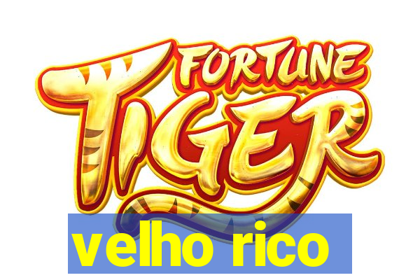 velho rico